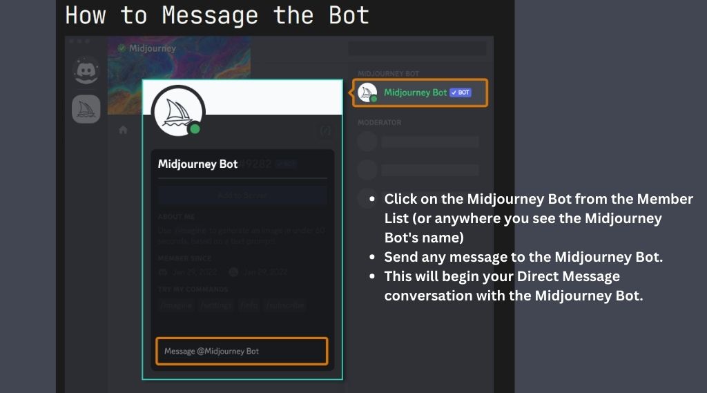 Message the MJ bot for a less chaotic experience: Click on the Midjourney Bot from the Member List (or anywhere you see the Midjourney Bot's name)
Send any message to the Midjourney Bot.
This will begin your Direct Message conversation with the Midjourney Bot.